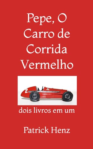 Pepe, O Carro de Corrida Vermelho: dois livros em um von Independently published