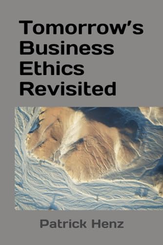 Tomorrow’s Business Ethics Revisited
