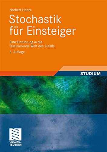Stochastik für Einsteiger: Eine Einführung in die faszinierende Welt des Zufalls. Mit über 220 Übungsaufgaben und Lösungen