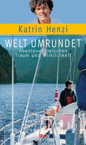 Welt umrundet: Abenteuer zwischen Traum und Wirklichkeit von Delius Klasing