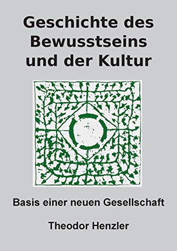 Geschichte des Bewusstseins und der Kultur: Basis einer neuen Gesellschaft