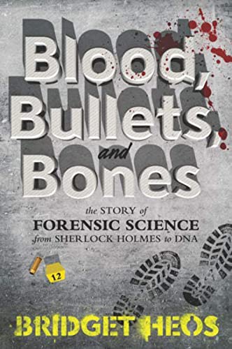 Blood, Bullets, and Bones: The Story of Forensic Science from Sherlock Holmes to DNA von Clarion