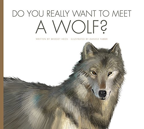 Do You Really Want to Meet a Wolf? (Do You Really Want to Meet...Wild Animals?)