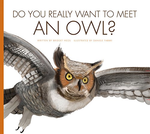 Do You Really Want to Meet an Owl? (Do You Really Want to Meet...Wild Animals?)