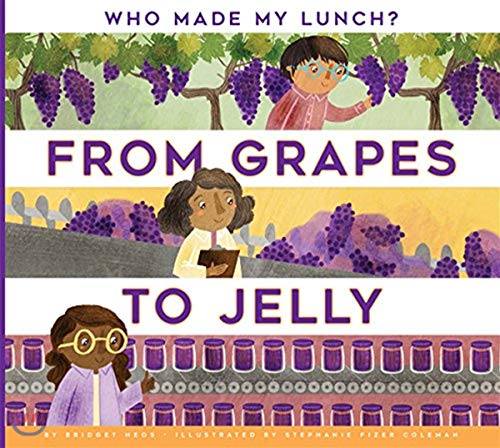 From Grapes to Jelly (Who Made My Lunch?) von Amicus Ink