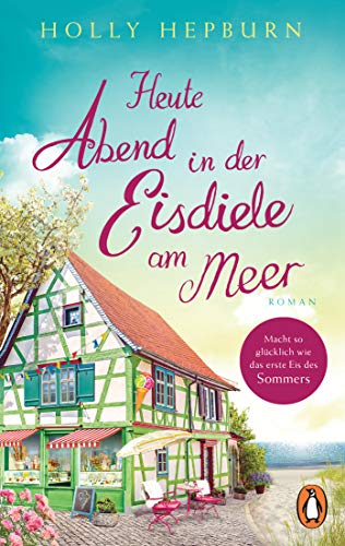 Heute Abend in der Eisdiele am Meer: Roman von PENGUIN VERLAG