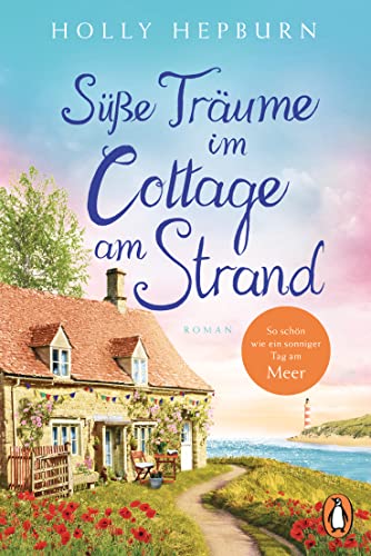 Süße Träume im Cottage am Strand: Roman von PENGUIN VERLAG