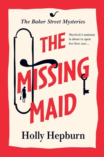The Missing Maid: The BRAND NEW page-turning historical cozy murder mystery from Holly Hepburn for 2024 (The Baker Street Mysteries, 1) von Boldwood Books Ltd