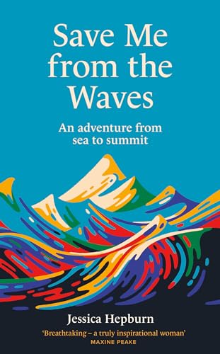 Save Me from the Waves: An adventure from sea to summit von Aurum