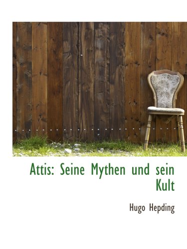 Attis: Seine Mythen und sein Kult von BiblioBazaar