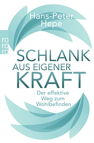 Schlank aus eigener Kraft: Der effektive Weg zum Wohlbefinden