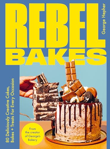 Rebel Bakes: 80+ Deliciously Creative Cakes, Bakes and Treats For Every Occasion von Mobius