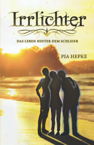 Irrlichter: Das Leben hinter dem Schleier von Independently published