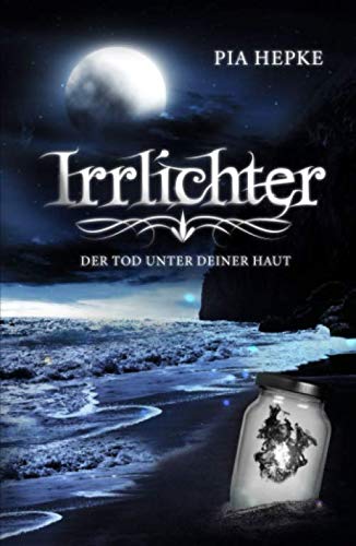 Irrlichter: Der Tod unter deiner Haut von Independently published