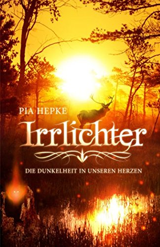 Irrlichter: Die Dunkelheit in unseren Herzen von Independently published
