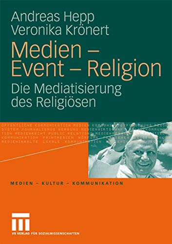 Medien, Event und Religion: Die Mediatisierung des Religiösen von VS Verlag für Sozialwissenschaften