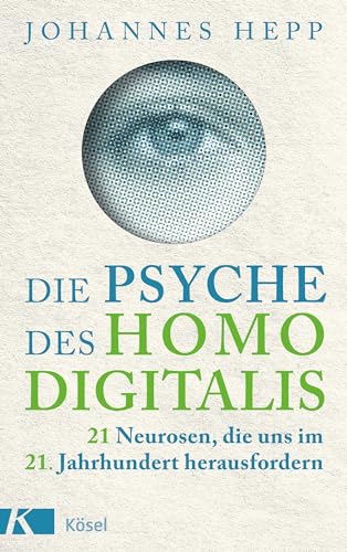 Die Psyche des Homo Digitalis: 21 Neurosen, die uns im 21. Jahrhundert herausfordern - Wie wir unsere psychische Widerstandskraft stärken und heil durch den digitalen Dschungel finden Die Psyche des Homo Digitalis: 21 Neurosen, die uns im 21. Jahrhundert herausfordern - Wie wir unsere psychische Widerstandskraft stärken und heil durch den digitalen Dschungel finden