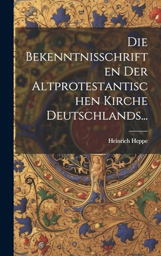 Die Bekenntnisschriften Der Altprotestantischen Kirche Deutschlands... von Indesit
