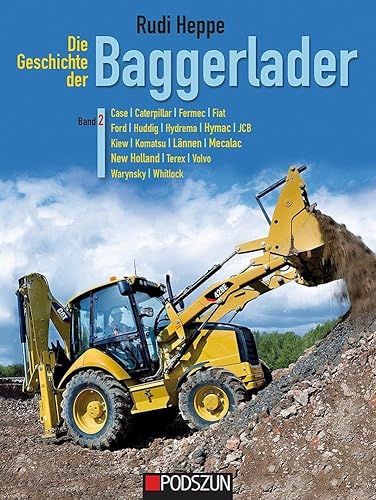 Die Geschichte der Baggerlader: Band 2 von Podszun GmbH