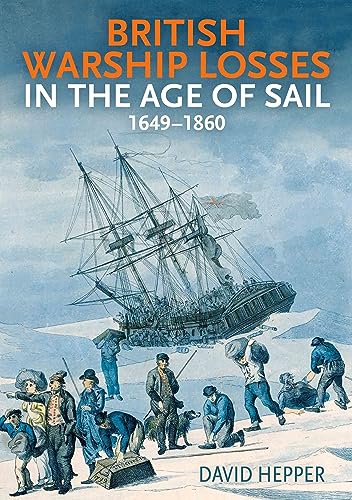 British Warship Losses in the Age of Sail: 1649-1860 von Seaforth Publishing