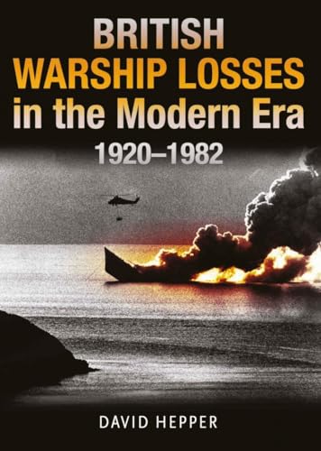 British Warship Losses in the Modern Era, 1920-1982 von Seaforth Publishing