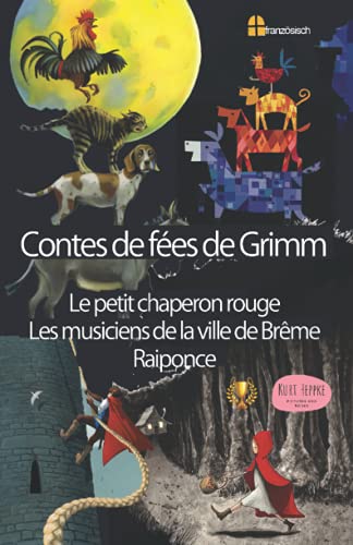 Contes de fées de Grimm: Le petit chaperon rouge Les musiciens de la ville de Brême Raiponce Contes de fées de Grimm: Le petit chaperon rouge Les musiciens de la ville de Brême Raiponce von Independently published