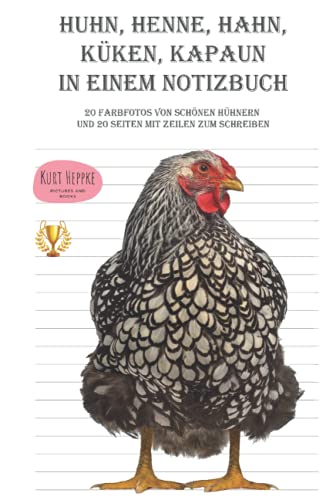 Huhn, Henne, Hahn, Küken, Kapaun in einem Notizbuch: 20 Farbfotos von schönen Hühnern und 20 Seiten mit Zeilen zum Schreiben