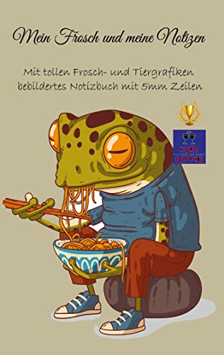 Mein Frosch und meine Notizen: Mit tollen Frosch- und Tiergrafiken bebildertes Notizbuch mit 5mm Zeilen (Notizbücher mit Kunst) von Books on Demand GmbH