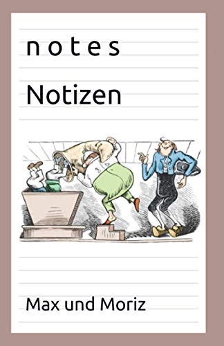 n o t e s Notizen: Max und Moriz n o t e s Notizen: Max und Moriz von Independently published