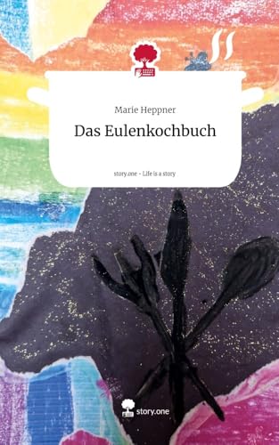 Das Eulenkochbuch. Life is a Story - story.one von story.one publishing
