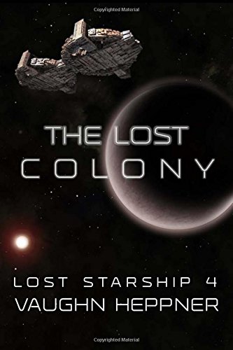 The Lost Colony (Lost Starship Series, Band 4)