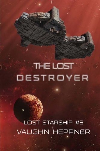 The Lost Destroyer (Lost Starship Series, Band 3) von CreateSpace Independent Publishing Platform