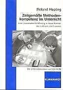 Zeitgemäße Methodenkompetenz im Unterricht: Eine praxisnahe Einführung in neue Formen des Lehrens und Lernens