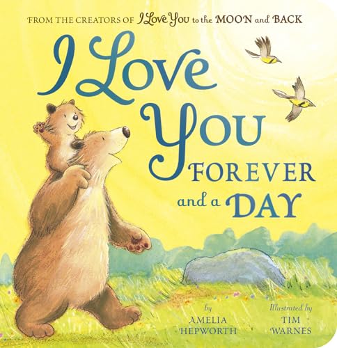 I Love You Forever and a Day: From the creators of I Love You to the Moon and Back I Love You Forever and a Day: From the creators of I Love You to the Moon and Back