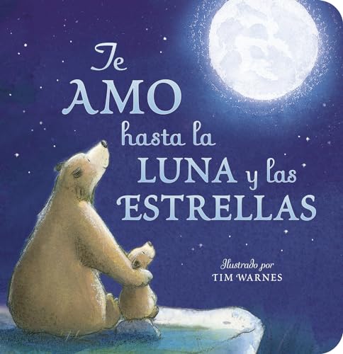 Te Amo hasta la Luna y las Estrellas (I Love You to the Moon and Back - Spanish Edition) von Tiger Tales