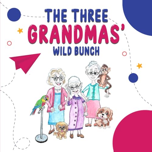 The Three Grandmas’ Wild Bunch von Book Publishers USA