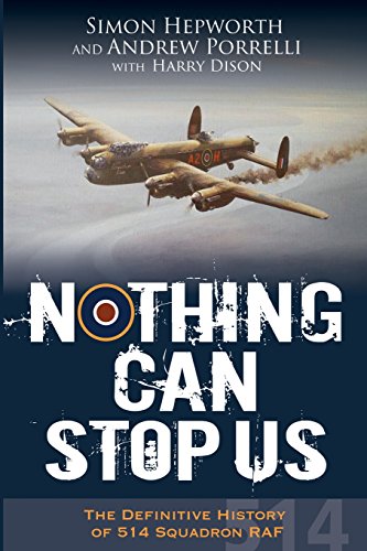 Nothing Can Stop Us: The Definitive History of 514 Squadron RAF (The History of 514 Squadron RAF, Band 2)
