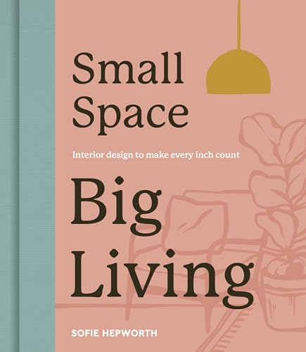 Small Space, Big Living: Interior design to make every inch count von Quarto