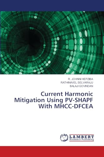 Current Harmonic Mitigation Using PV-SHAPF With MHCC-DFCEA: DE von LAP LAMBERT Academic Publishing