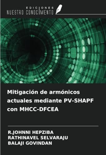 Mitigación de armónicos actuales mediante PV-SHAPF con MHCC-DFCEA von Ediciones Nuestro Conocimiento