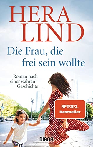 Die Frau, die frei sein wollte: Roman nach einer wahren Geschichte