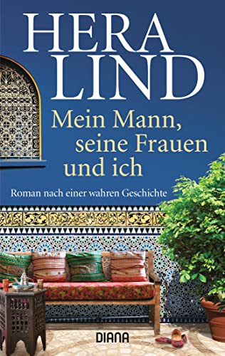 Mein Mann, seine Frauen und ich: Roman nach einer wahren Geschichte