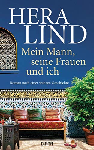 Mein Mann, seine Frauen und ich: Roman nach einer wahren Geschichte