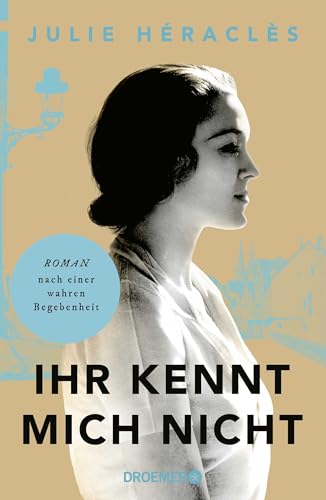 Ihr kennt mich nicht: Roman nach einer wahren Begebenheit | Historischer Roman über das widersprüchliche Leben der Frau, die als “Geschorene von Chartres” weltberühmt wurde von Droemer Knaur*