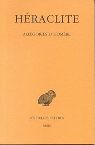 Heraclite, Allegories d'Homere (Collection Des Universites De France Serie Grecque, 156, Band 156) von Les Belles Lettres