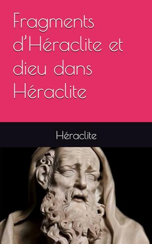 fragments d’Héraclite et dieu dans Héraclite von Independently published