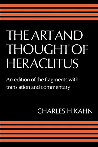 Art and Thought of Heraclitus: A New Arrangement and Translation of the Fragments with Literary and Philosophical Commentary (Edition of the Fragments with Translation and Commentary) von Cambridge University Press