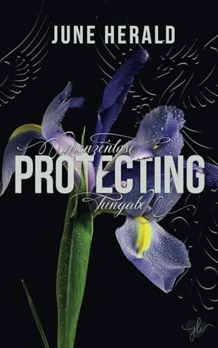 Protecting: Grenzenlose Hingabe (Just Three Words, Band 3) von CreateSpace Independent Publishing Platform