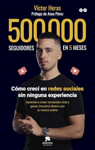 500.000 seguidores en 5 meses: Cómo crecí en redes sociales sin ninguna experiencia (Alienta) von ALIENTA EDITORIAL