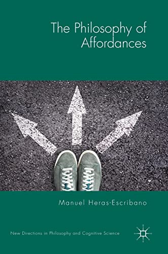 The Philosophy of Affordances (New Directions in Philosophy and Cognitive Science) von MACMILLAN
